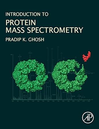 introduction to protein mass spectrometry 1st edition pradip k ghosh 012805123x, 978-0128051238