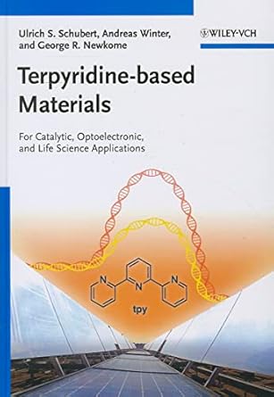 terpyridine based materials for catalytic optoelectronic and life science applications 1st edition ulrich s