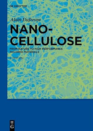 nanocellulose from nature to high performance tailored materials 1st edition alain dufresne 3110254565,