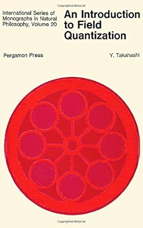 an introduction to field quantization 1st edition y takahashi 0080128246, 978-0080128245