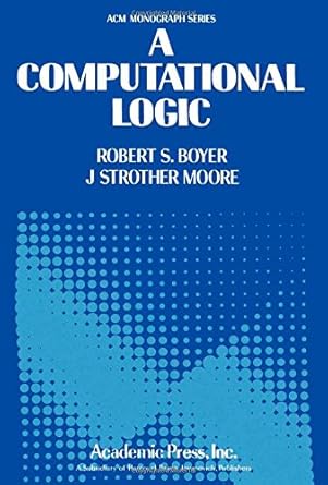 a computational logic 1st edition robert s boyer 0121229505, 978-0121229504