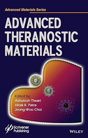 advanced theranostic materials 1st edition ashutosh tiwari ,hirak k patra ,jeong woo choi 1118998294,