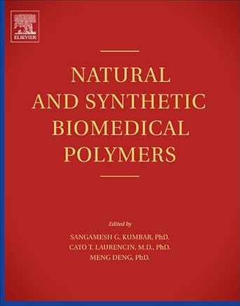 natural and synthetic biomedical polymers 1st edition sangamesh g kum bar ,cato laurencin md phd ,meng deng