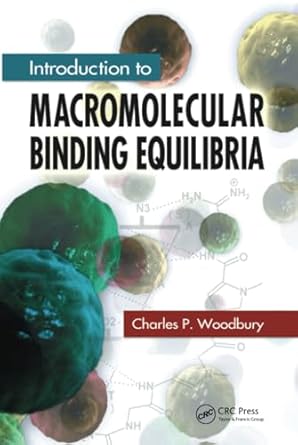 introduction to macromolecular binding equilibria 1st edition charles p woodbury 1420052985, 978-1420052985