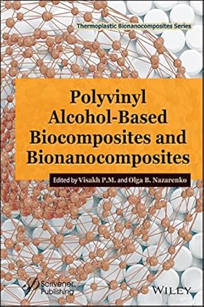 polyvinyl alcohol based biocomposites and bionanocomposites 1st edition visakh p m ,olga b nazarenko