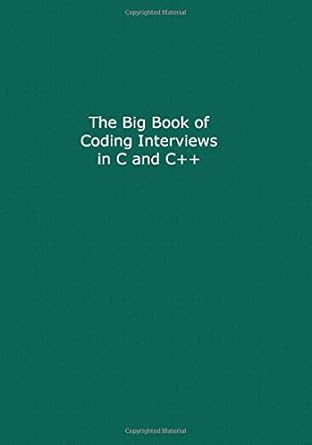 the big book of coding interviews in c and c++ the best programming interview questions answered 1st edition