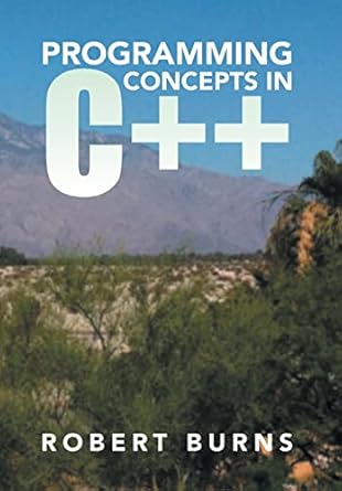 programming concepts in c++ 1st edition robert burns 1499044828, 978-1499044829