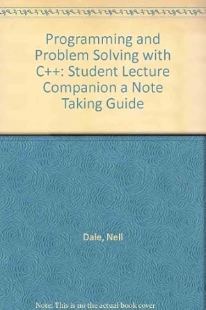 programming and problem solving with c++ student lecture companion a note taking guide 1st edition nell dale