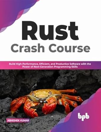 rust crash course build high performance efficient and productive software with the power of next generation