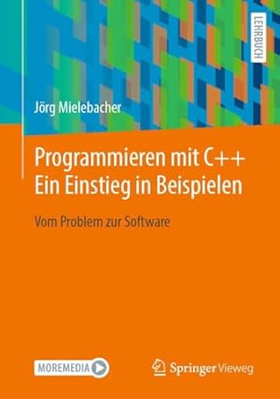 programmieren mit c++ ein einstieg in beispielen vom problem zur software 1st edition jorg mielebacher