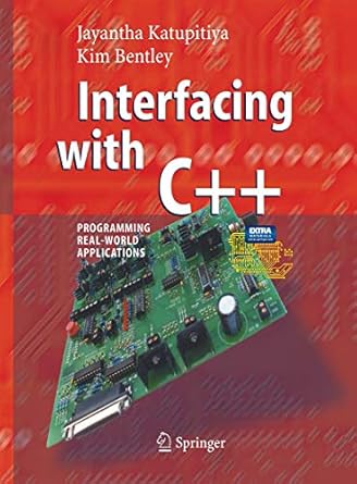 interfacing with c++ programming real world applications 1st edition jayantha katupitiya ,kim bentley