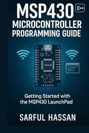 msp430 microcontroller programming guide getting started with the msp430 launchpad in c++ 1st edition sarful