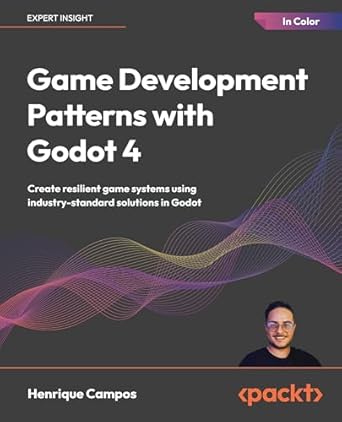 game development patterns with godot 4 create resilient game systems using industry proven solutions in godot