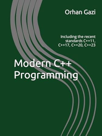 modern c++ programming including the recent standards c++11 c++17 c++20 c++23 1st edition dr orhan gazi