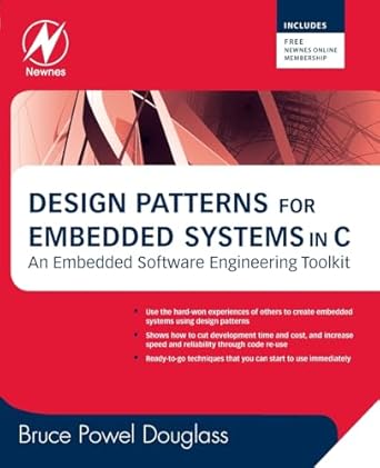 design patterns for embedded systems in c 1st edition bruce powel douglass ph d 1856177076, 978-1856177078