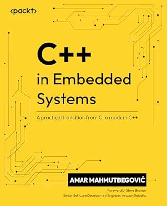 c++ in embedded systems a practical transition from c to modern c++ 1st edition amar mahmutbegovic