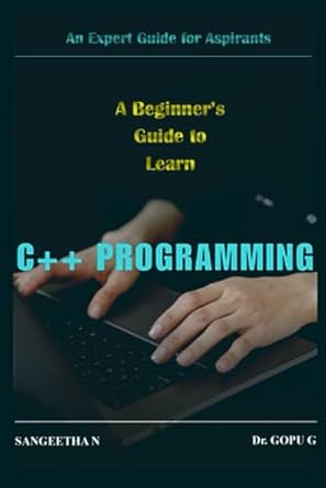 a beginners guide to learn c++ programming learn c++ 1st edition sangeetha n ,dr gopu g 9334222832,