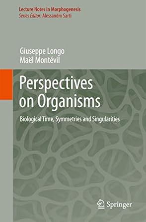 perspectives on organisms biological time symmetries and singularities 2014th edition giuseppe longo ,mael