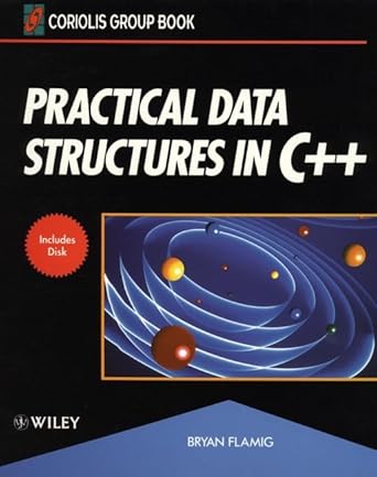 practical data structures in c++ 1st edition bryan flamig 047155863x, 978-0471558637