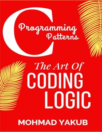 c programming patterns a kaizen way to learn coding skills 1st edition mohmad yakub 1082244309, 978-1082244308