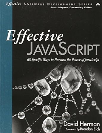 effective javascript 68 specific ways to harness the power of javascript 1st edition david herman 0321812182,