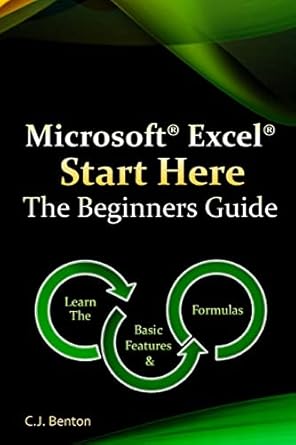 microsoft excel start here the beginners guide 1st edition c j benton 1522713379, 978-1522713371