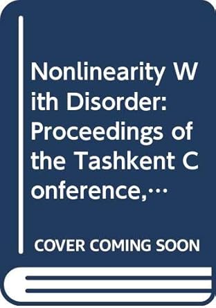 nonlinearity with disorder proceedings of the tashkent conference tashkent uzbekistan october 1 7 1990 1st