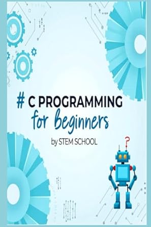 c# programming for beginners master c# by building practical windows applications 1st edition stem school