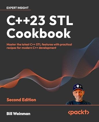 c++23 stl cookbook master the latest c++ stl features with practical recipes for modern c++ development 1st