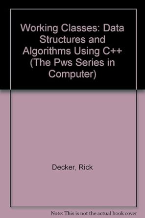 working classes data structures and algorithms using c++ 1st edition rick decker ,stuart hirshfield