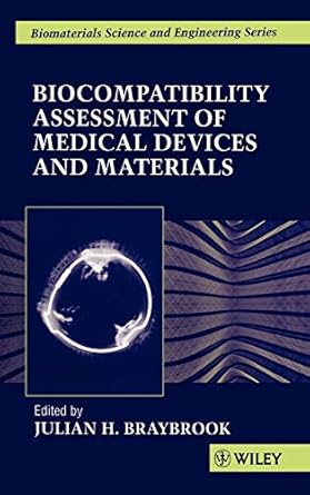 biocompatiblity assessment of medical devices and materials 1st edition julian h braybrook 0471965979,