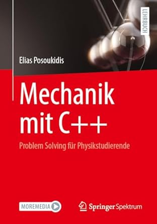 mechanik mit c++ problem solving fur physikstudierende 2024th edition elias posoukidis 3662700670,
