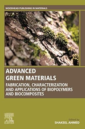 advanced green materials fabrication characterization and applications of biopolymers and biocomposites 1st