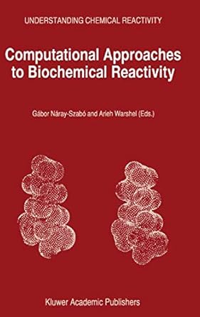 computational approaches to biochemical reactivity 1st edition gabor naray szabo arieh warshel 0792345126,