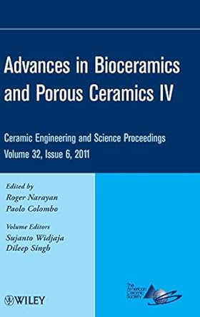 advances in bioceramics and porous ceramics iv volume 32 issue 6 1st edition roger narayan ,paolo colombo