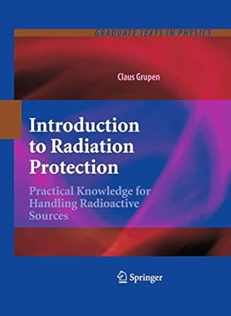 introduction to radiation protection practical knowledge for handling radioactive sources 2010th edition