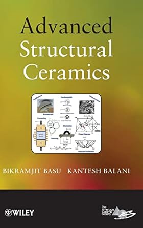 advanced structural ceramics 1st edition bikramjit basu ,kantesh balani 0470497114, 978-0470497111