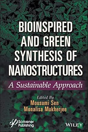 bioinspired and green synthesis of nanostructures a sustainable approach 1st edition mousumi sen ,monalisa