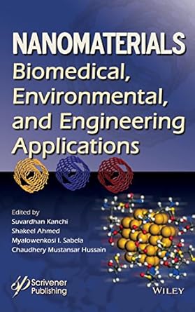 nanomaterials biomedical environmental and engineering applications 1st edition suvardhan kanchi ,shakeel