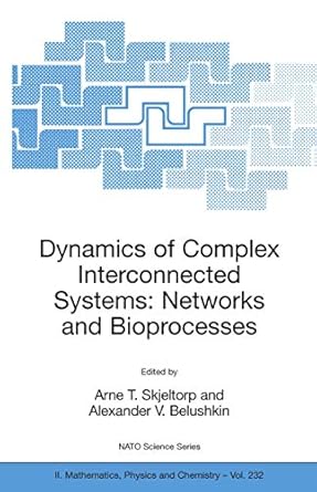 dynamics of complex interconnected systems networks and bioprocesses 2006th edition arne t skjeltorp