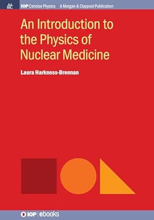 an introduction to the physics of nuclear medicine 1st edition laura harkness brennan 1643270354,