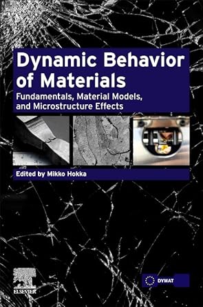 dynamic behavior of materials fundamentals material models and microstructure effects 1st edition mikko hokka