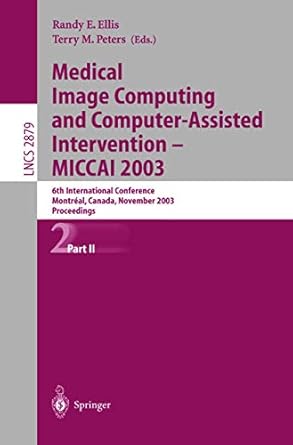 medical image computing and computer assisted intervention miccai 2003 6th international conference montreal