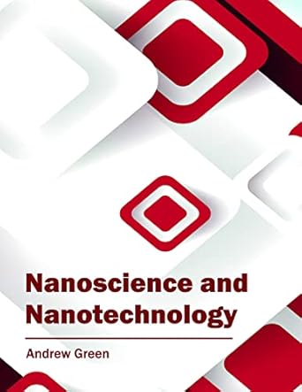 nanoscience and nanotechnology 1st edition andrew green 1682853039, 978-1682853030