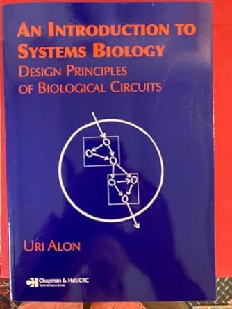an introduction to systems biology design principles of biological circuits 1st edition uri alon 1584886420,