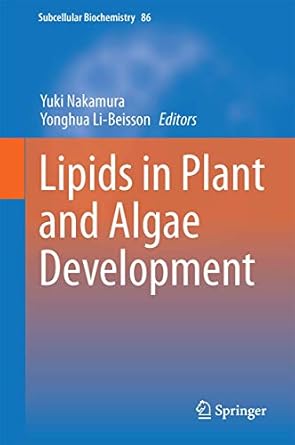 lipids in plant and algae development 1st edition yuki nakamura ,yonghua li beisson 3319259776, 978-3319259772