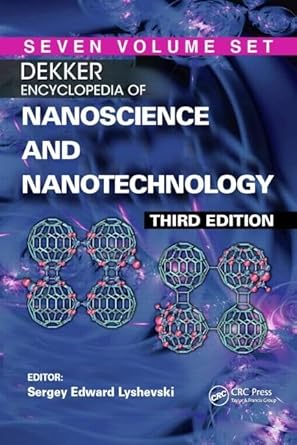 dekker encyclopedia of nanoscience and nanotechnology seven volume set 3rd edition james a schwarz ,sergey