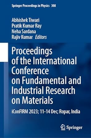 Proceedings Of The International Conference On Fundamental And Industrial Research On Materials Iconfirm 2023 11 14 December Ropar India