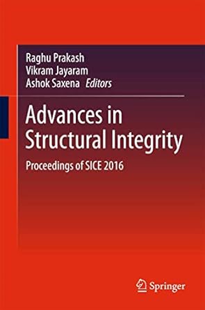 advances in structural integrity proceedings of sice 2016 1st edition raghu prakash ,vikram jayaram ,ashok