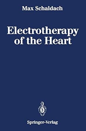 electrotherapy of the heart technical aspects in cardiac pacing 1st edition max schaldach 3642502113,
